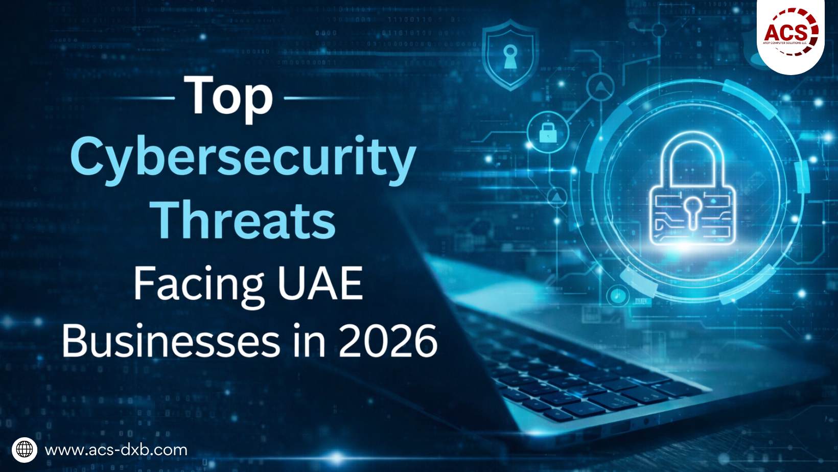 Top Cybersecurity Threats Facing UAE Businesses in 2026